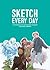 Sketch Every Day: 100+ simp...
