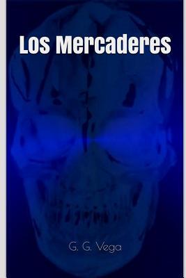 Los Mercaderes: Generadores de Muertes (Spanish Edition)