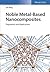 Noble Metal-Based Nanocomposites by Jun Yang
