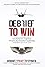 Debrief to Win: How America...