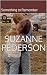 Something to Remember by Suzanne Pederson Something to Remember by Suzanne Pederson