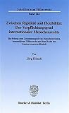 Zwischen Rigidität und Flexibilität: Der Verpflichtungsgrad internationaler Menschenrechte. Ein Beitrag zum Zusammenspiel von Menschenrechten, humanitärem Völkerrecht und dem Recht der Staatenverantwortlichkeit Zwischen Rigidität und Flexibilität: Der Verpflichtungsgrad internationaler Menschenrechte. Ein Beitrag zum Zusammenspiel von Menschenrechten, humanitärem Völkerrecht und dem Recht der Staatenverantwortlichkeit