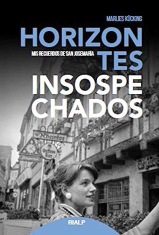 Horizontes insospechados: Mis recuerdos de san Josemaría Escrivá de Balaguer (Spanish Edition)