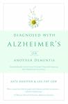Diagnosed with Alzheimers or Other Dementia: Whats Next?