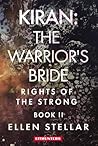 Kiran: The Warrior's Bride: A Brave Woman's Struggle for Freedom (Rights of the Strong #2)