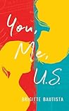 You, Me, U.S. by Brigitte Bautista