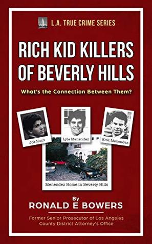 RICH KID KILLERS OF BEVERLY HILLS (L. A. TRUE CRIME Book 5)