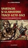 Spartacus si gladiatorii traco-geto-daci