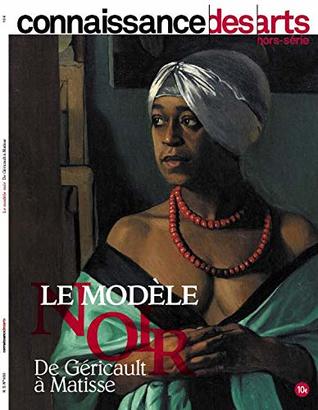 Le Modele Noir de Gericault a Matisse (Paperback)