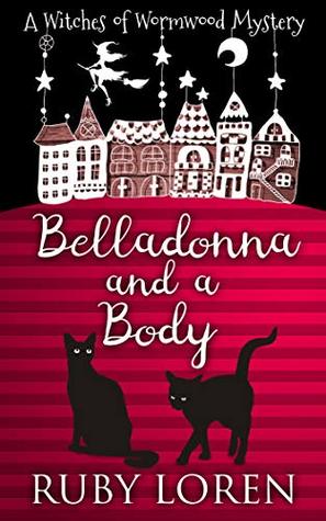 Belladonna and a Body: Mystery (The Witches of Wormwood Mysteries Book 4)