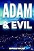 Adam & Evil