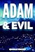 Adam & Evil
