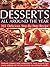 Glorious Desserts: More Than 350 Irresistibly Sweet Temptations for After-dinner Indulgence