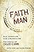 Faith Man: Wild Adventures with a Faithful God - The Story of David Lamb