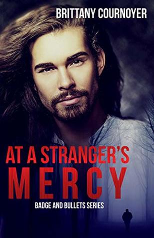 At a Stranger's Mercy (Badge and Bullets, #1)