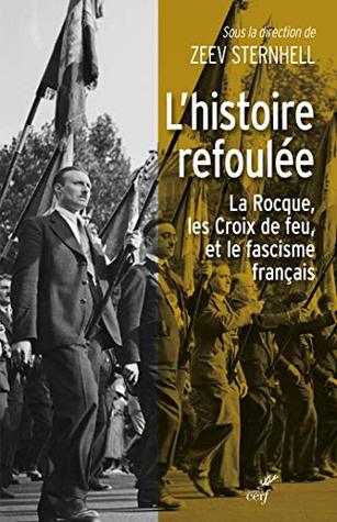 L'histoire refoulée - La Rocque, les Croix de feu et le fascisme français (French Edition)