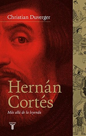 Hernán Cortés: Más allá de la leyenda (Paperback)