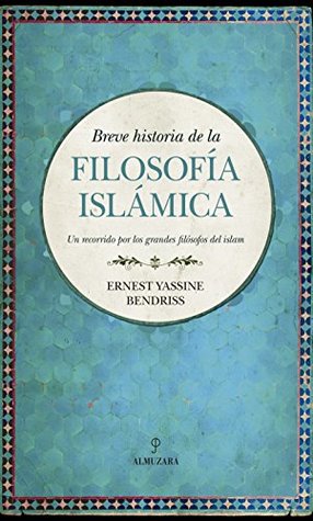 Breve historia de la filosofía islámica: Un recorrido por los grandes filósofos del islam (Spanish Edition)