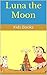 Luna the Moon: Kids Books