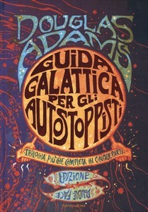 Guida galattica per gli autostoppisti. Trilogia più che completa in cinque parti