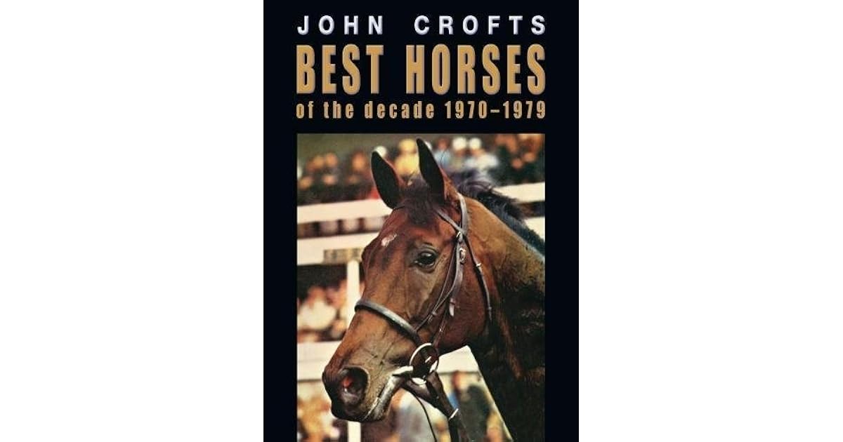 Best horses of the decade 1970 1979 by John Crofts