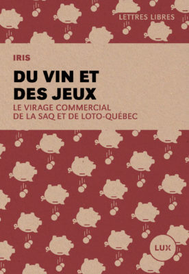 Du vin et des jeux. Le virage commercial de la SAQ et de Loto-Québec