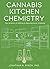 Cannabis Kitchen Chemistry:...