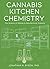 Cannabis Kitchen Chemistry by Jonathan Byron