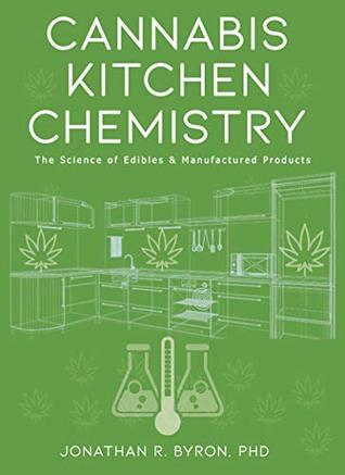 Cannabis Kitchen Chemistry: The Science of Edibles and Manufactured Products (Kindle Edition)