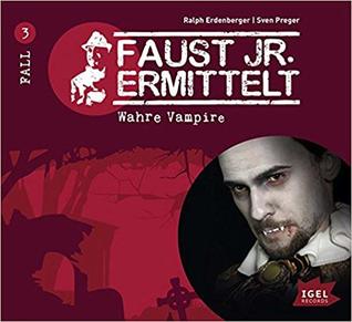 Faust junior ermittelt. Wahre Vampire (03) (Faust jr. ermittelt)