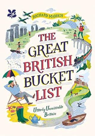 The Great British Bucket List: Utterly Unmissable Britain (Hardcover)