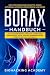 Borax Handbuch: Das hochwir...