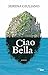 Ciao Bella by Serena Giuliano Ciao Bella by Serena Giuliano