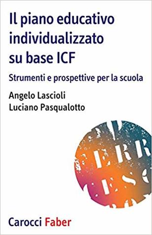 Il piano educativo individualizzato su base ICF. Strumenti e prospettive per la scuola