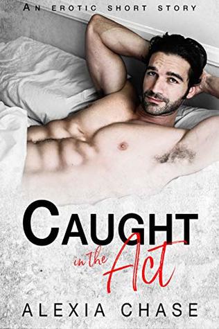 Caught in the Act (Sinfully Delectable #1)