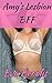 Amy's Lesbian BFF: True Con...