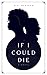 If I Could Die