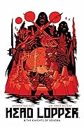 Head Lopper, Vol. 3: Head Lopper & The Knights of Venora