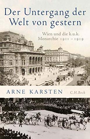 Der Untergang der Welt von gestern: Wien und die k.u.k. Monarchie 1911-1919 (German Edition)