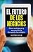 El futuro de los negocios: ...
