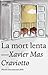 La mort lenta by Xavier Mas Craviotto