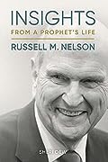 Insights from a Prophet’s Life: Russell M. Nelson