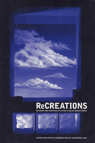 Recreations: Religion and Spirituality in the Lives of Queer People (Paperback)