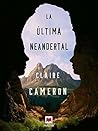 La última neandertal by Claire  Cameron