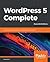 WordPress 5 Complete: Build Beautiful and Feature-Rich Websites from Scratch