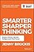 Smarter, Sharper Thinking: Reduce Stress, Banish Fatigue and Find Focus (Be Your Best)
