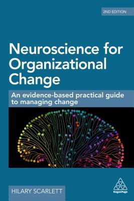Neuroscience for Organizational Change: An Evidence-based Practical Guide to Managing Change (Paperback)
