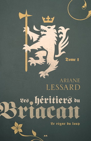 Le règne du loup (Les Héritiers du Briacan, #1)