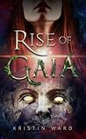 Rise of Gaia by Kristin  Ward