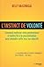L'instinct de volonté : Comment renforcer votre persévérance et mettre fin à la procrastination pour atteindre enfin tous vos objectifs